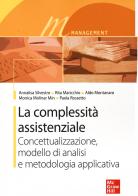 La complessità assistenziale. Concettualizzazione, modello di analisi e metodologia applicativa edito da McGraw-Hill Education