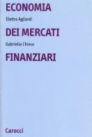 Economia dei mercati finanziari di Elettra Agliardi, Gabriella Chiesa edito da Carocci