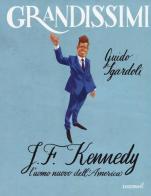 J.F. Kennedy. L'uomo nuovo dell'America. Ediz. a colori di Guido Sgardoli edito da EL