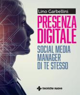 Presenza digitale. Social media manager di te stesso di Lino Garbellini edito da Tecniche Nuove