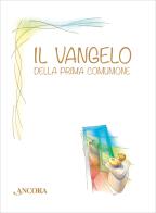 Il Vangelo della Prima Comunione edito da Ancora
