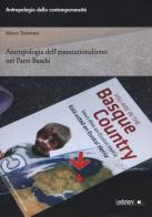 Antropologia dell'etnonazionalismo nei paesi baschi di Marco Traversari edito da Ledizioni