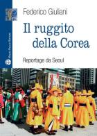 Il ruggito della Corea. Reportage da Seoul di Federico Giuliani edito da Mauro Pagliai Editore