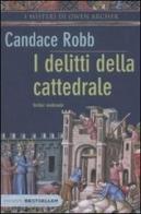 I delitti della cattedrale. I misteri di Owen Archer di Candace Robb edito da Piemme