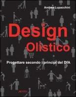 Design olistico. Progettare secondo i principi del DfA di Andrea Lupacchini edito da Alinea