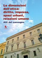 Le dimensioni dell'etica: diritto, impresa, spazi urbani, relazioni umane edito da Libellula Edizioni