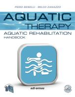 Aquatic therapy. Aquatic rehabilitation handbook di Piero Benelli, Milco Zanazzo edito da Edi. Ermes