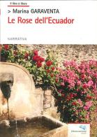 Le rose dell'Ecuador di Marina Garaventa edito da Liberodiscrivere edizioni