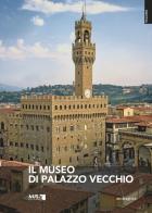 Il museo di Palazzo Vecchio. Ediz. illustrata edito da Mandragora