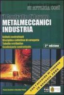 Il contratto di lavoro metalmeccanici industria di Pietro Zarattini, Rosalba Pelusi edito da FAG