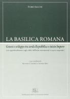 La basilica romana. Genesi e sviluppo tra tarda Repubblica e inizio impero di Furio Sacchi edito da EDUCatt Università Cattolica