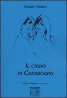 Il cigno di Cherbourg di Davide Gorga edito da Montedit
