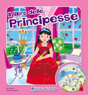 Il libro gioco delle principesse. Ediz. illustrata di Chiara Balzarotti edito da Edizioni del Borgo