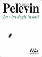 La vita degli insetti di Viktor Pelevin edito da Minimum Fax