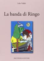 La banda di Ringo di Lido Valdrè edito da Bacchilega Editore
