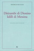 Ditirambi di Dioniso-Idilli di Messina. Testo tedesco a fronte di Friedrich Nietzsche edito da Edizioni di AR