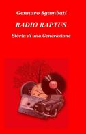 Radio Raptus di Gennaro Sgambati edito da ilmiolibro self publishing