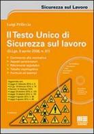 Il testo unico di sicurezza sul lavoro. Con CD-ROM di Luigi Pelliccia edito da Maggioli Editore