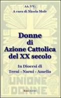 Donne di azione cattolica del XX secolo. In diocesi di Terni-Narni-Amelia edito da Kion