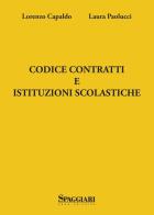 Codice contratti e istituzioni scolastiche di Laura Paolucci, Lorenzo Capaldo edito da Casa Editrice Spaggiari