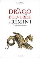 Il drago di Belverde a Rimini e altri draghi d'Italia di Oreste Delucca edito da Bookstones