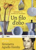 Un filo d'olio letto da Simonetta Agnello Hornby. Audiolibro. CD Audio formato MP3 di Simonetta Agnello Hornby edito da Emons Edizioni