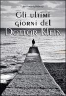 Gli ultimi giorni del dottor Klein di Antonio Roberto edito da Albatros (Scafati)