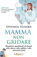 Mamma non gridare! di Stefania Tessaro edito da Youcanprint