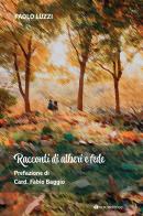 Racconti di alberi e fede di Paolo Luzzi edito da Tau