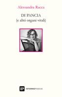 Di pancia (e altri organi vitali) di Alessandra Racca edito da Interno Poesia Editore