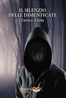 Il silenzio delle dimenticate di Enrico Zarin edito da dreamBOOK edizioni