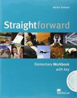 Straightforward. Elementary workbook with key. Per le Scuole superiori di Philip Kerr, Jim Scrivener, Ceri Jones edito da Macmillan