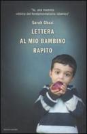 Lettera al mio bambino rapito di Sarah Ghazi edito da Mondadori