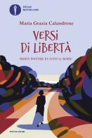 Versi di libertà. Trenta poetesse da tutto il mondo di Maria Grazia Calandrone edito da Mondadori