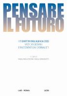 Pensare il futuro. I 17 obiettivi dell'agenda 2030 visti dai giovani e raccontati dai giornalisti edito da LAS