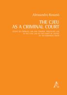 The CJEU as a Criminal Court. Essays on criminal law and criminal procedure law in the case law of the Court of Justice of the European Union di Alessandro Rosanò edito da Aracne