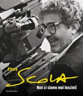 Ettore Scola. Non ci siamo mai lasciati edito da Silvana