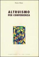 Altruismo per convenienza di Pietro Muni edito da Campanotto