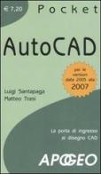 AutoCAD. La porta di ingresso al disegno CAD di Luigi Santapaga, Matteo Trasi edito da Apogeo