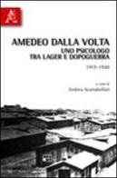 Amedeo Dalla Volta. Uno psicologo tra lager e dopoguerra 1917-1920 edito da Aracne
