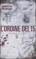 L' ordine dei 15 di Danïelle Hermans edito da Piemme