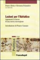Lezioni per l'Adriatico. Argomenti in favore di una nuova euroregione edito da Franco Angeli