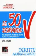 Le 50 domande di diritto amministrativo più frequenti in sede di esame con le relative risposte di Olga Toriello edito da Dike Giuridica Editrice