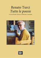 Renato Turci. Tutte le poesie di Renato Turci edito da Edizioni della Meridiana