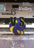 Volley 6 VS 6. La scuola americana con esercizi di fase mista. Con DVD vol.2 di Marco Paolini, Maurizio Moretti, Luciano Bruni Rocco edito da Calzetti Mariucci