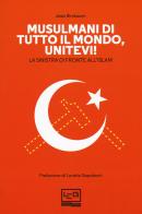 Musulmani di tutto il mondo, unitevi! La sinistra di fronte all'islam di Jean Birnbaum edito da LEG Edizioni