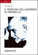 Il problema dell'umorismo in Pirandello di Gianni Miccichè edito da Giraldi Editore