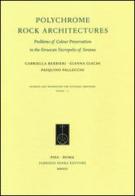 Polychrome Rock Architectures. Problems of Colour Preservation in the Etruscan Necropolis of Sovana. Ediz. italiana e inglese di Gabriella Barbieri, Gianna Giachi, Pasquino Pallecchi edito da Fabrizio Serra Editore