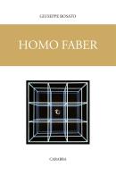 Homo faber di Giuseppe Rosato edito da Carabba