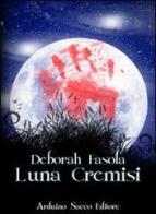 Luna cremisi di Deborah Fasola edito da Sacco